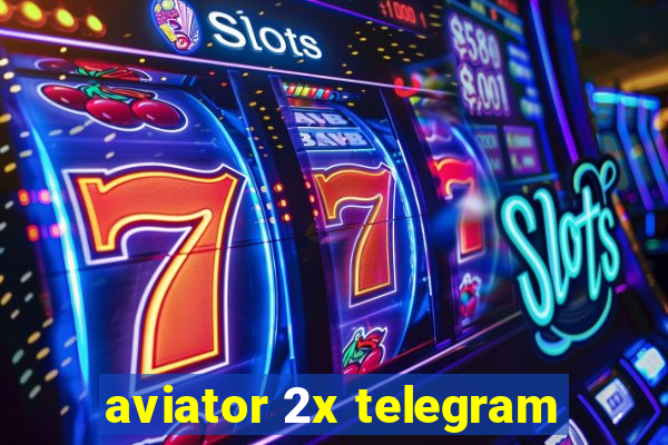 aviator 2x telegram